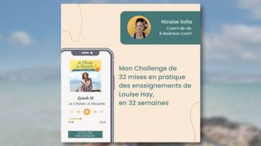 016. Mon Challenge de 32 mises en pratique des enseignements de Louise Hay, en 32 semaines